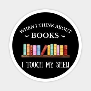 Books & Reading, when i think about books, to be read pile, cant stop wont stop reading, Get yours & tell your tale! Magnet